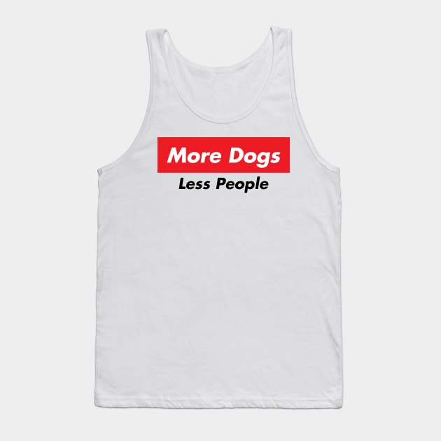 more dogs less people Tank Top by teamalphari